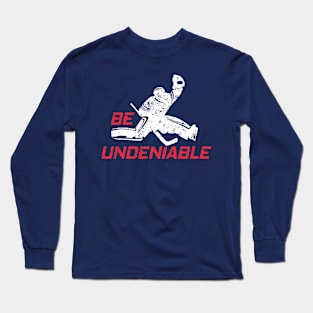 Hockey - Be Undeniable Long Sleeve T-Shirt